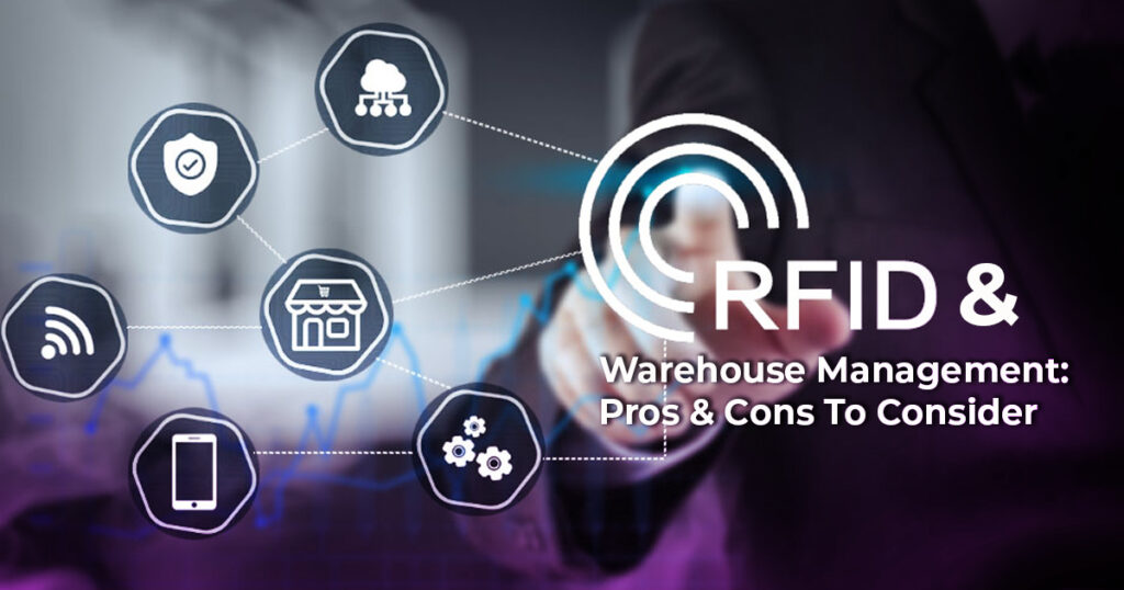 RFID & Warehouse Management: Pros & Cons To Consider