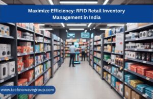 Maximize Efficiency RFID Retail Inventory Management in India