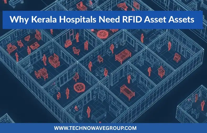 Why Kerala Hospitals Need RFID Asset Management