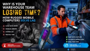 Why is Your Warehouse Team Losing Time? How Rugged Mobile Computers Solve Lag