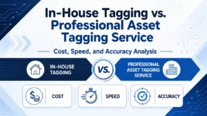 In-House Tagging vs. Professional Asset Tagging Service: Cost, Speed, and Accuracy Analysis
