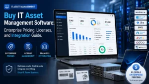 Buy IT Asset Management Software: Enterprise Pricing, Licenses, and Integration Guide