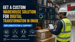 Get a Custom Warehouse Solution for Digital Transformation in Oman: Implementation & Support