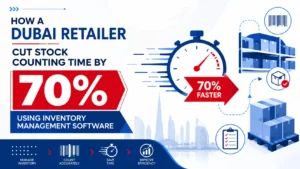 How a Dubai Retailer Cut Stock Counting Time by 70% Using Inventory Management Software